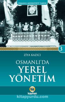 Osmanlı'da Yerel Yönetim - Prof. Dr. Ziya Kazıcı