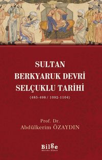 Sultan Berkyaruk Devri Selçuklu Tarihi (485-498/1092-1104)    