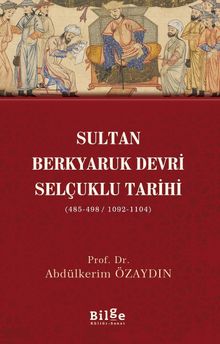 Sultan Berkyaruk Devri Selçuklu Tarihi (485-498/1092-1104)    
