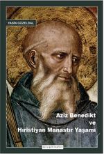 Aziz Benedikt ve Hıristiyan Manastır Yaşamı
