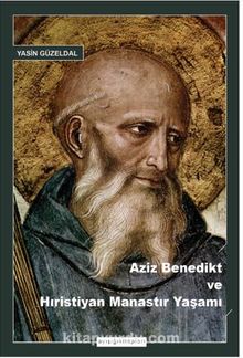 Aziz Benedikt ve Hıristiyan Manastır Yaşamı - Yasin  Güzeldal