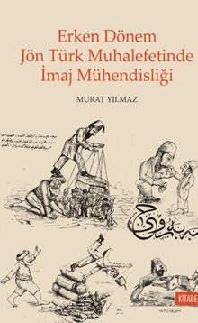 Erken Dönem Jön Türk Muhalefetinde İmaj Mühendisliği