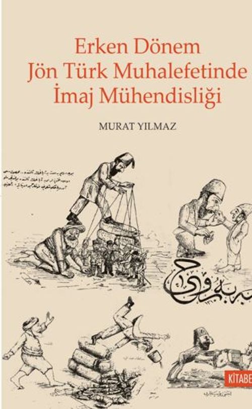 Erken Dönem Jön Türk Muhalefetinde İmaj Mühendisliği