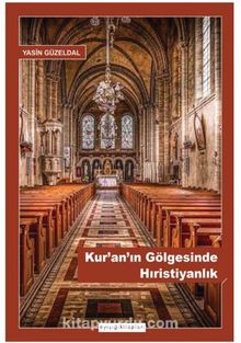Kur’an’ın Gölgesinde Hıristiyanlık - Yasin  Güzeldal