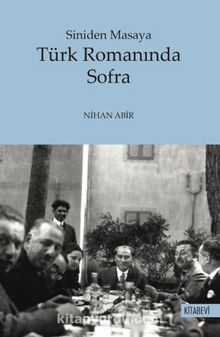 Siniden Masaya  Türk Romanında Sofra - Nihan Abir