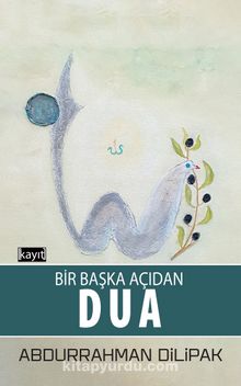 Bir Başka Açıdan Dua - Abdurrahman Dilipak