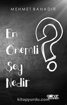 En Önemli Şey Nedir ? - Mehmet Bahadır