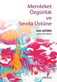 Memleket Özgürlük ve Sevda Üstüne - Salih Akyürek