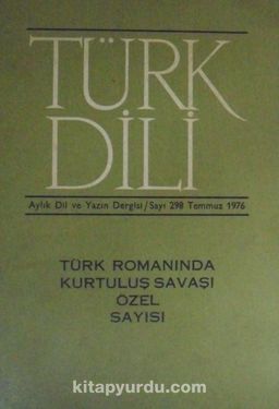 Türk Dili Aylık Dil ve Edebiyat Dergisi Sayı:298 Temmuz 1976/Türk Romanında Kurtuluş Savaşı Özel Sayısı (5-G-28) 
