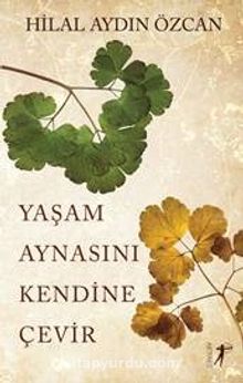 Yaşam Aynasını Kendine Çevir - Hilal Aydın Özcan