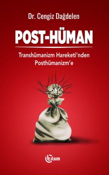Post-Hüman & Transhümanizm Hareketinden Posthümanizm'e