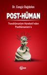 Post-Hüman &amp; Transhümanizm Hareketinden Posthümanizm'e