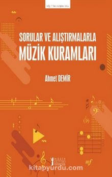 Sorular ve Alıştırmalarla Müzik Kuramları - Ahmet Demir