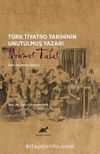 Türk Tiyatro Tarihinin Unutulmuş Yazarı Mehmet Talat Eser-İnceleme-Eleştiri