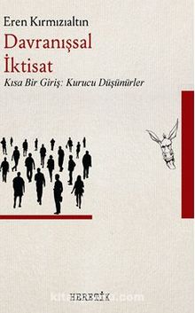 Davranışsal İktisat / Kısa Bir Giriş : Kurucu Düşünürler - Eren Kırmızıaltın