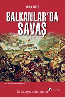 Balkanlar’da Savaş - John Reed