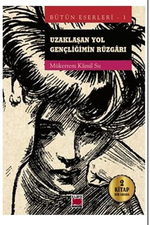 Uzaklaşan Yol - Gençliğimin Rüzgarı Bütün Eserleri 1