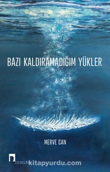 Bazı Kaldıramadığım Yükler - Merve Can
