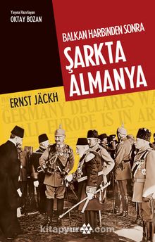 Balkan Harbinden Sonra Şarkta Almanya - Ernst Jackh