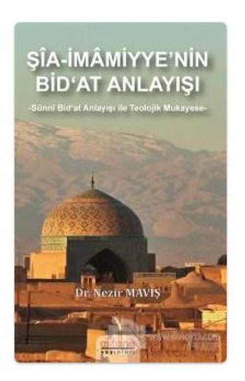 Şia-İmamiyye'nin Bid‘at Anlayışı Sünni Bid‘at Anlayışı ile Teolojik Mukayese