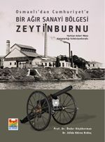 Osmanlı'dan Cumhuriyet'e Bir Ağır Sanayi Bölgesi Zeytinburnu