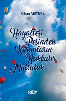 Hayalleri Peşinden Koşanların Hakkıdır Mutluluk 