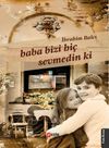 Baba Bizi Hi&ccedil; Sevmedin Ki