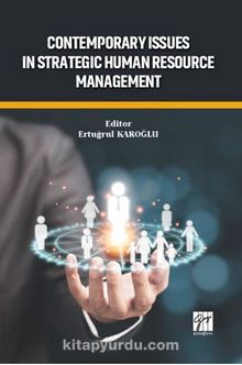 Contemporary Issues In StrategicHuman Resource Management - Ertuğrul  Karoğlu