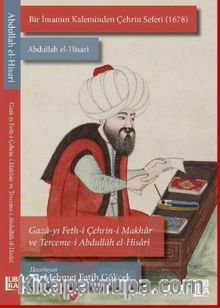 Bir İmamın Kaleminden Çehrin Seferi (1678) – Abdullah el-Hisarî / Gaza-yı Feth-i Çehrin-i Makhur ve Terceme-i Abdullah el-Hisari - Bilinmeyen Yazar