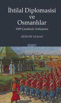 İhtilal Diplomasisi ve Osmanlılar 1809 Çanakkale Antlaşması