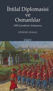 İhtilal Diplomasisi ve Osmanlılar 1809 Çanakkale Antlaşması