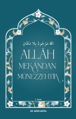 Allah Mekandan Münezzehtir