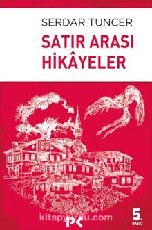 Satır Arası Hikayeler - Serdar Tuncer