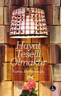 Hayat Teselli Olmaktır