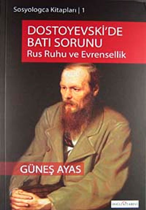Dostoyevski'de Batı Sorunu & Rus Ruhu Ve Evrensellik
