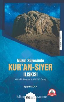 Nuzül Sürecinde Kur'an-Siyer İlişkisi - Eyüp Elkoca