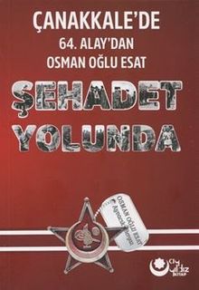 Şehadet Yolunda & Çanakkale'de 64. Alay'dan Osman Oğlu Esat