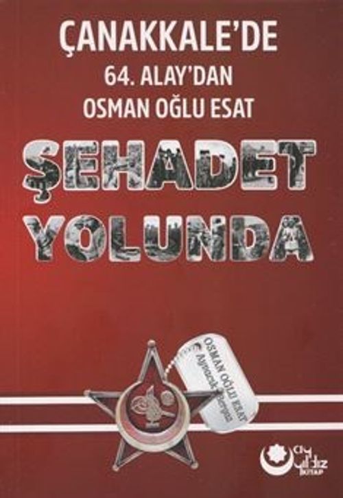 Şehadet Yolunda & Çanakkale'de 64. Alay'dan Osman Oğlu Esat