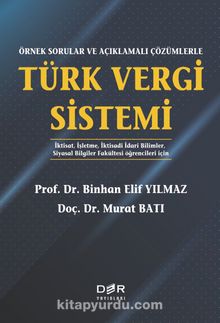 Örnek Sorular ve Açıklamalı Çözümlerle Türk Vergi Sistemi - Binhan Elif Yılmaz