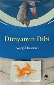 Dünyamın Dibi - Ayşegül Bostancı