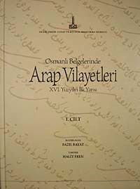 Osmanlı Belgelerinde Arap Vilayetleri XVI. Yüzyılın İlk Yarısı (1. Cilt)