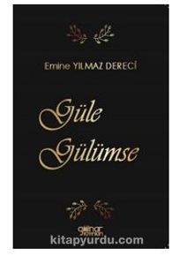Güle Gülümse - Emine Yılmaz Dereci