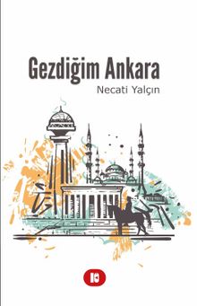 Gezdiğim Ankara - Dr. Necati Yalçın