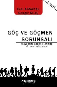 Göç ve Göçmen Sorunsalı - Üniversite Öğrencilerinde Düzensiz Göç Algısı