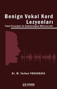 Benign Vokal Kord Lezyonları Temel Prensipler ve Endolarengeal Mikrocerrahi