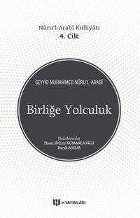 Birliğe Yolculuk / Nûru'l-Arabî Külliyatı 4. Cilt