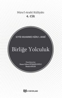 Birliğe Yolculuk / Nûru’l-Arabî Külliyatı 4. Cilt - Seyyid Muhammed Nur'ul-Arabi