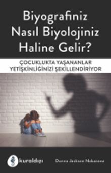 Biyografiniz Nasıl Biyolojiniz Haline Gelir?