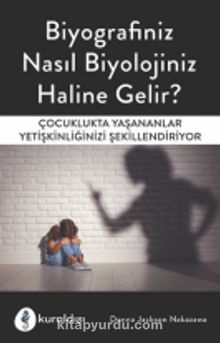 Biyografiniz Nasıl Biyolojiniz Haline Gelir? - Donna Jackson Nakazawa