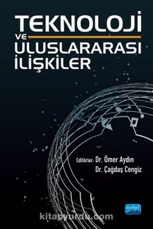Teknoloji ve Uluslararası İlişkiler - Kolektif